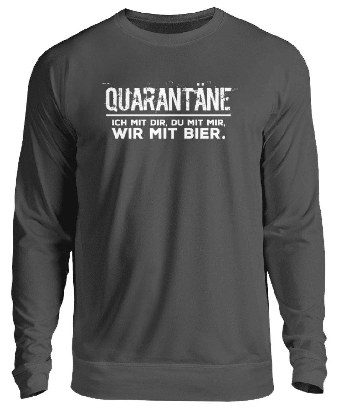 Quarantäne mit dir - mit mir- mit Bier  - Unisex Pullover - Words on Shirts Sag es mit dem Mittelfinger Shirts Hoodies Sweatshirt Taschen Gymsack Spruch Sprüche Statement