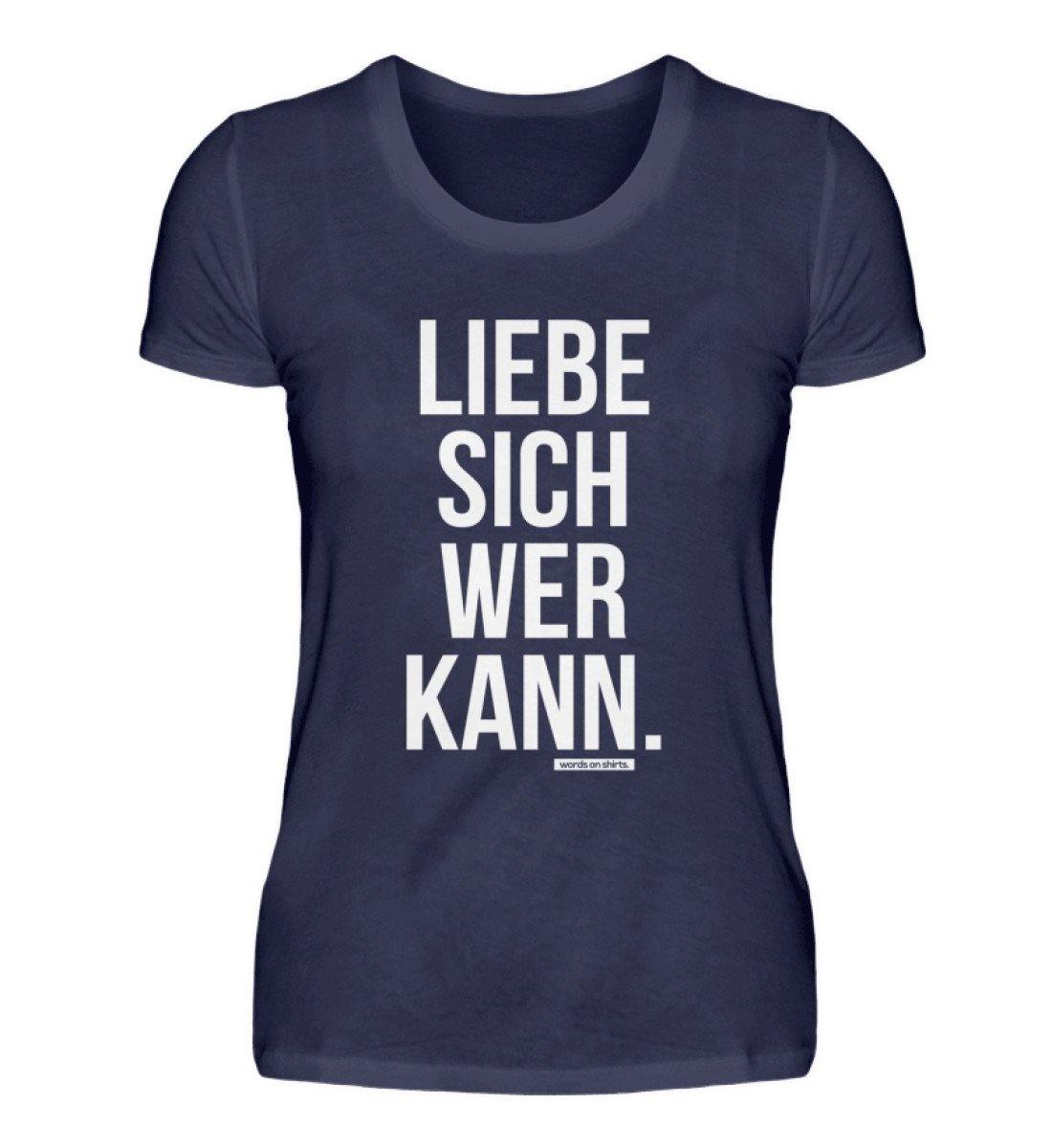 Liebe sich wer kann - Words on Shirts  - Damenshirt