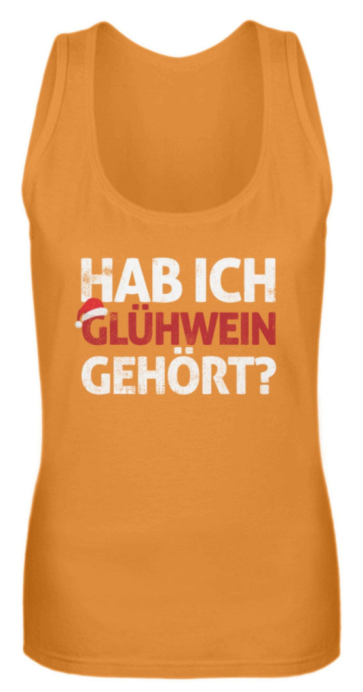 Hab ich Glühwein gehört? Words on Shirt  - Frauen Tanktop - Words on Shirts Sag es mit dem Mittelfinger Shirts Hoodies Sweatshirt Taschen Gymsack Spruch Sprüche Statement
