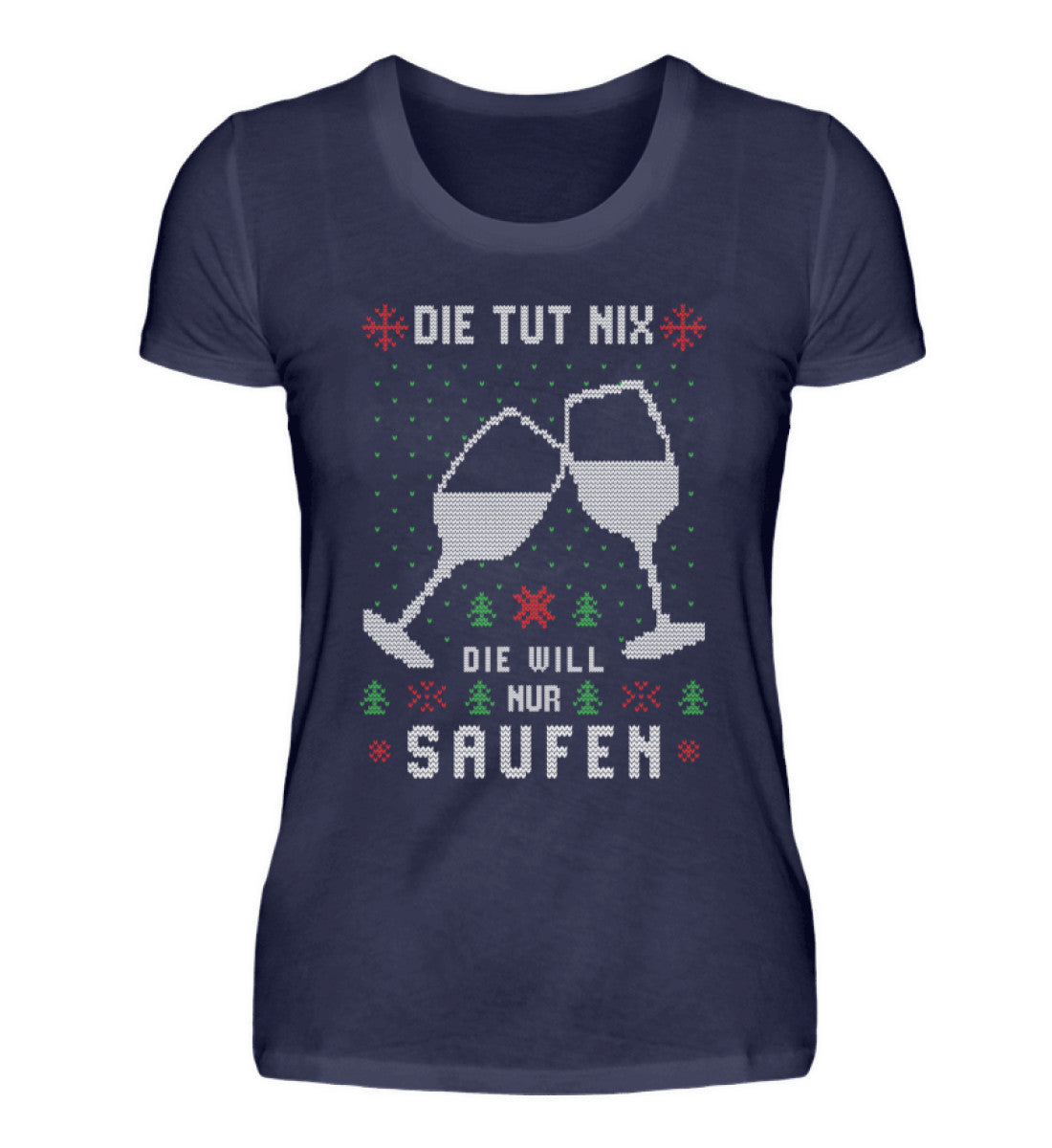 Die tut nix, die will nur Saufen - Ugly  - Damenshirt