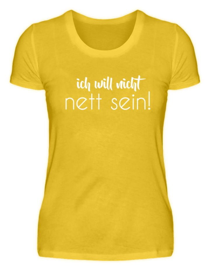 ich will nicht nett sein  - Damenshirt - Words on Shirts