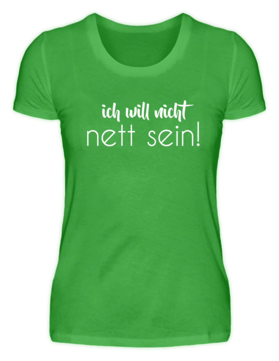 ich will nicht nett sein  - Damenshirt - Words on Shirts