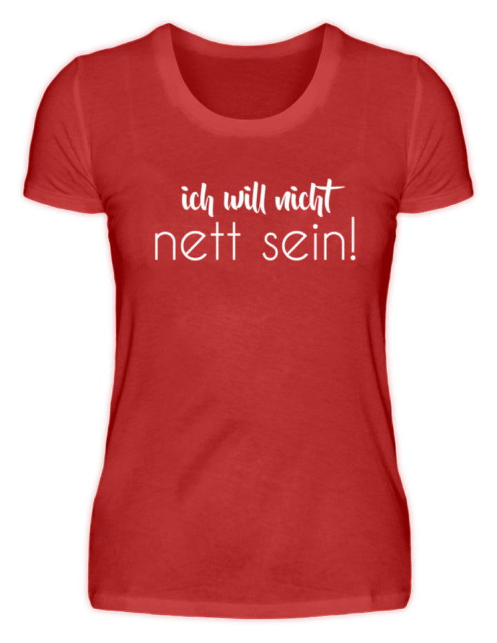 ich will nicht nett sein  - Damenshirt - Words on Shirts