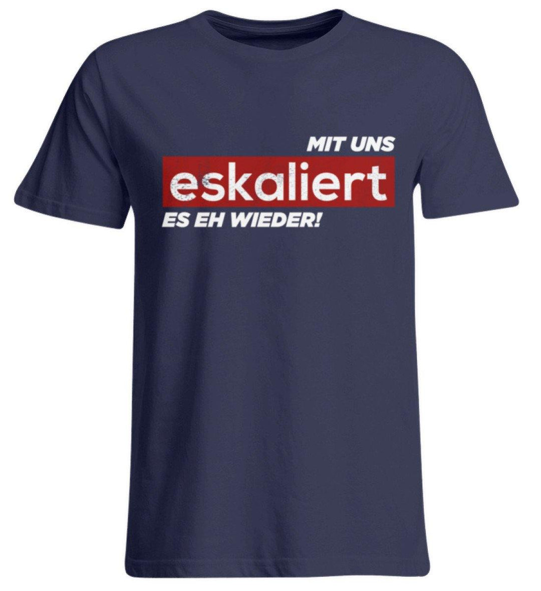 Mit uns eskaliert es eh wieder.  - Übergrößenshirt - Words on Shirts Sag es mit dem Mittelfinger Shirts Hoodies Sweatshirt Taschen Gymsack Spruch Sprüche Statement