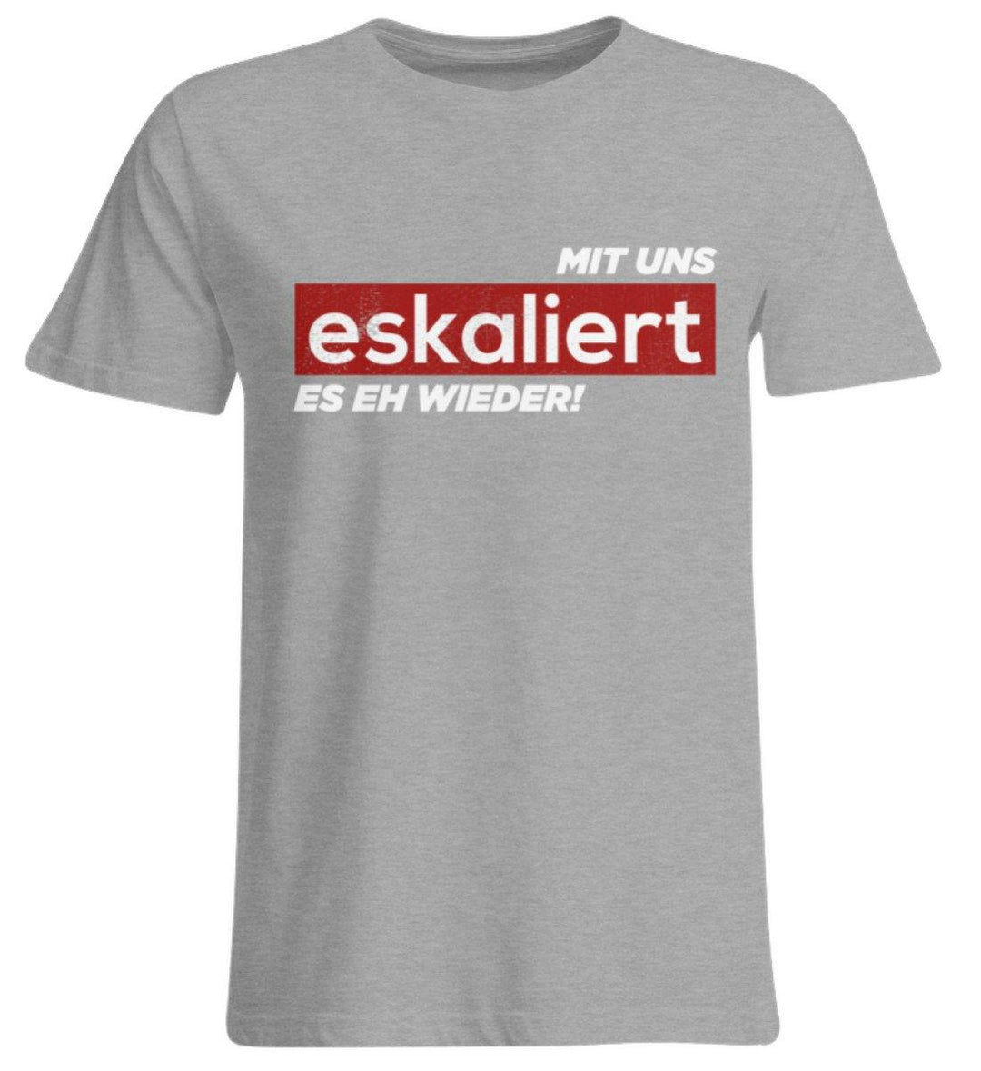 Mit uns eskaliert es eh wieder.  - Übergrößenshirt - Words on Shirts Sag es mit dem Mittelfinger Shirts Hoodies Sweatshirt Taschen Gymsack Spruch Sprüche Statement