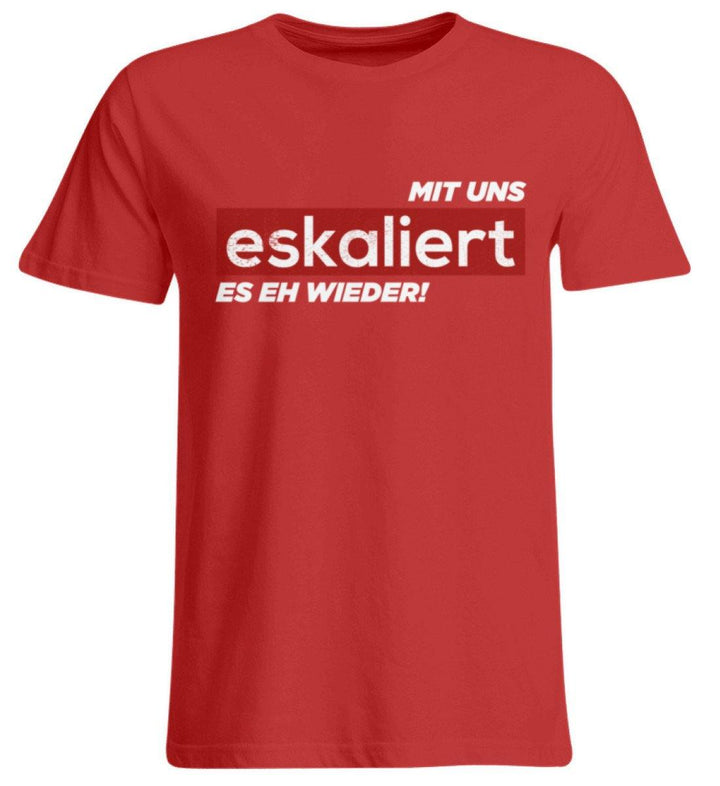 Mit uns eskaliert es eh wieder.  - Übergrößenshirt - Words on Shirts Sag es mit dem Mittelfinger Shirts Hoodies Sweatshirt Taschen Gymsack Spruch Sprüche Statement