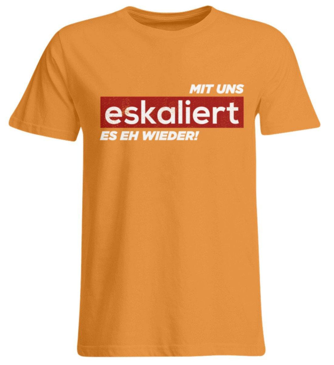 Mit uns eskaliert es eh wieder.  - Übergrößenshirt - Words on Shirts Sag es mit dem Mittelfinger Shirts Hoodies Sweatshirt Taschen Gymsack Spruch Sprüche Statement