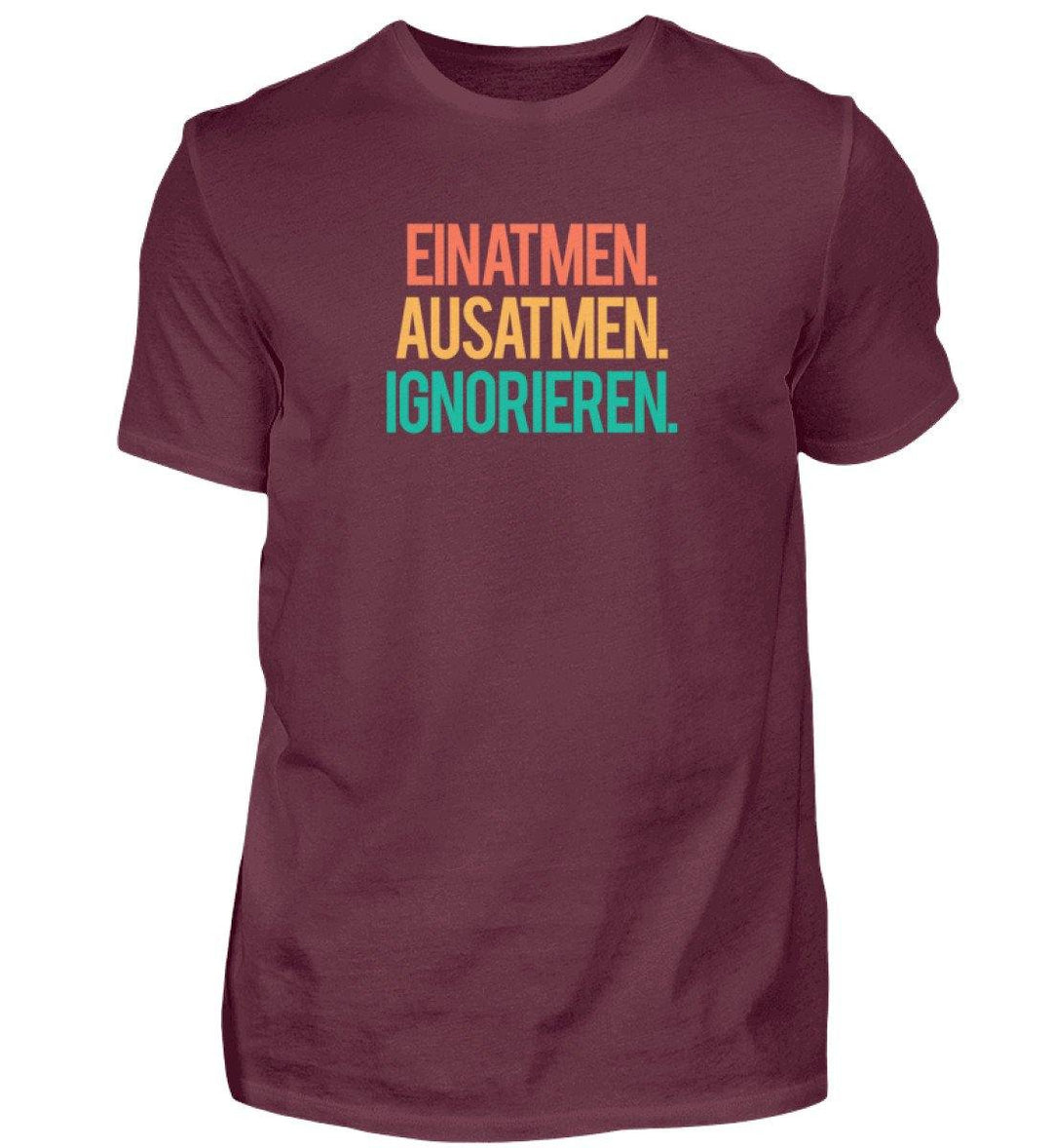 Einatmen Ausatmen Ignorieren   - Herren Shirt - Words on Shirts Sag es mit dem Mittelfinger Shirts Hoodies Sweatshirt Taschen Gymsack Spruch Sprüche Statement