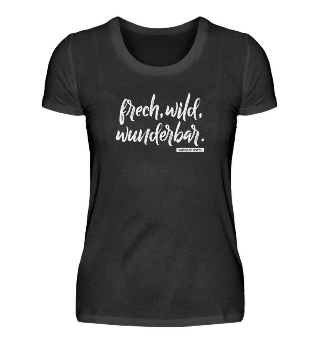 Frech wild wunderbar Words on Shirts PR  - Damen Premiumshirt - Words on Shirts Sag es mit dem Mittelfinger Shirts Hoodies Sweatshirt Taschen Gymsack Spruch Sprüche Statement