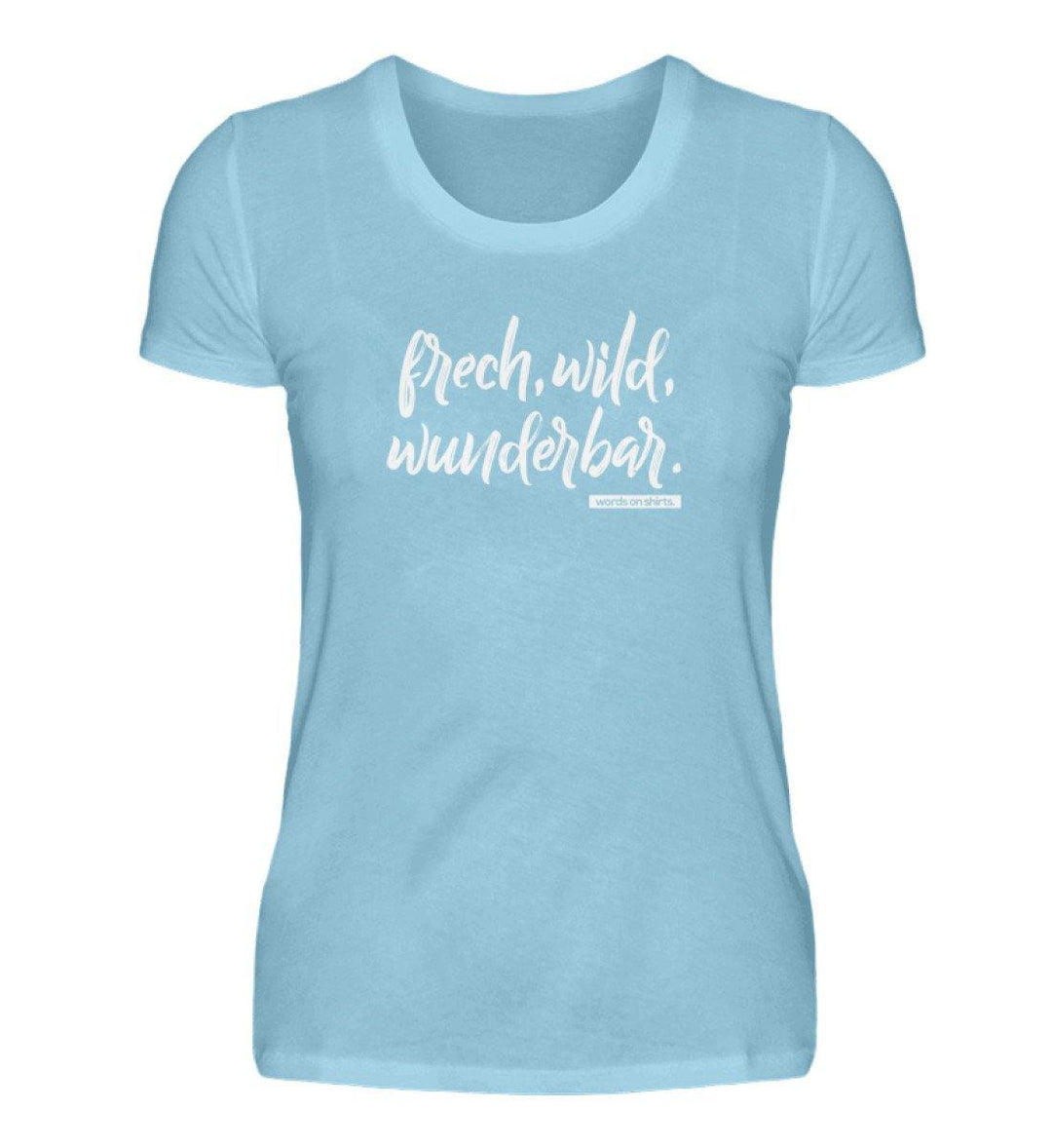Frech wild wunderbar Words on Shirts PR  - Damen Premiumshirt - Words on Shirts Sag es mit dem Mittelfinger Shirts Hoodies Sweatshirt Taschen Gymsack Spruch Sprüche Statement
