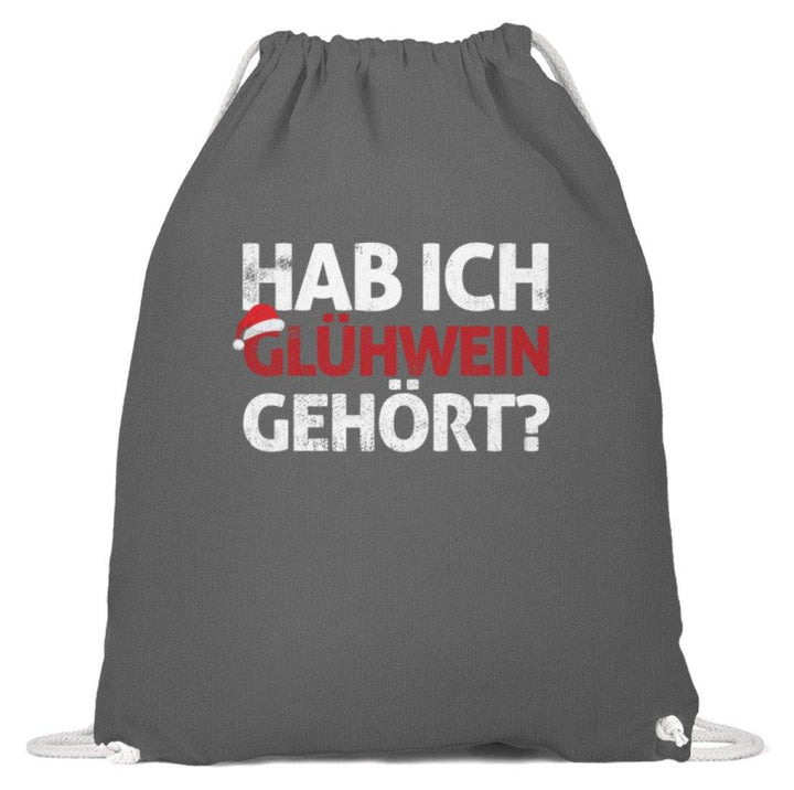 Hab ich Glühwein gehört? Words on Shirt  - Baumwoll Gymsac - Words on Shirts Sag es mit dem Mittelfinger Shirts Hoodies Sweatshirt Taschen Gymsack Spruch Sprüche Statement