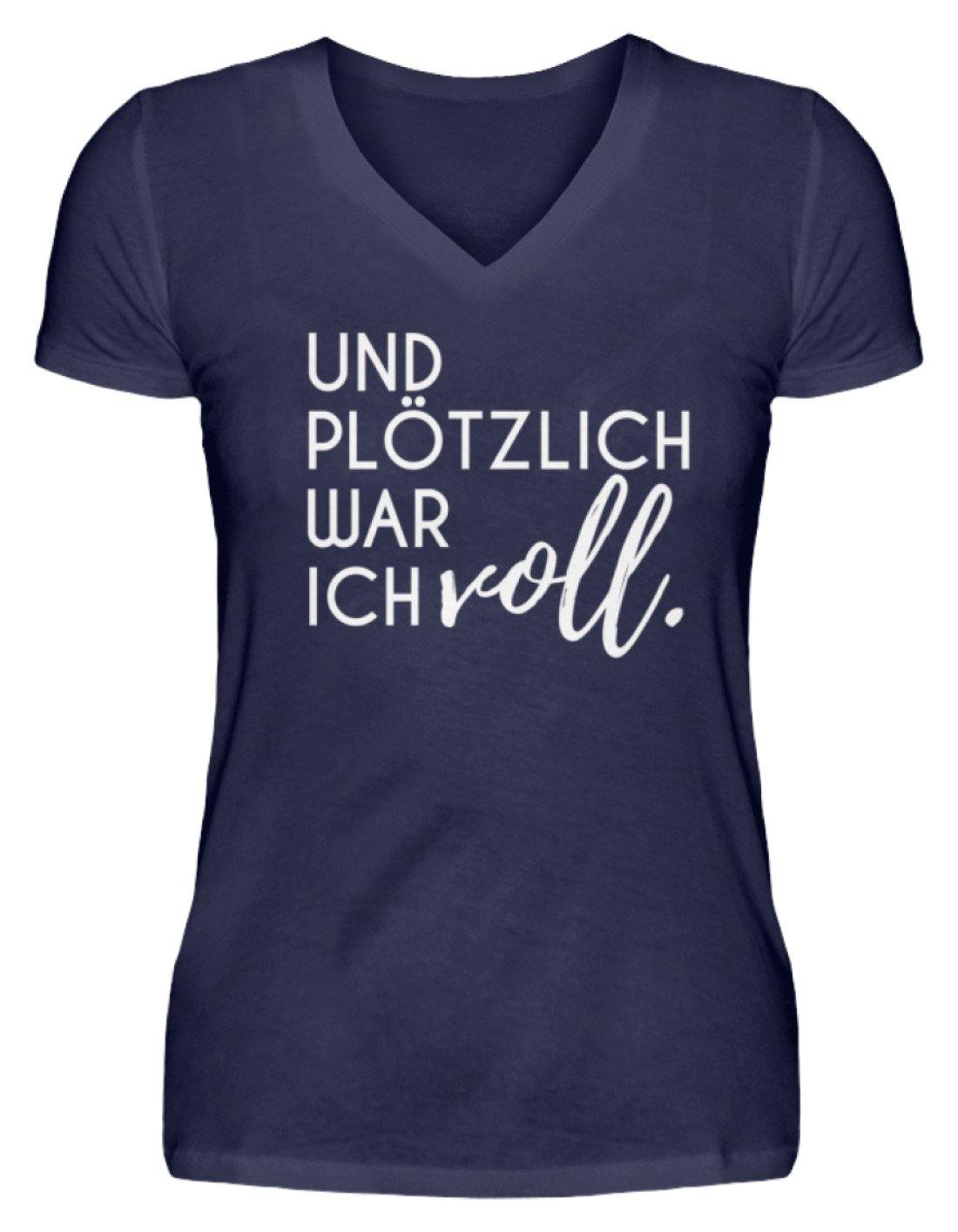 Und plötzlich war ich voll  - V-Neck Damenshirt