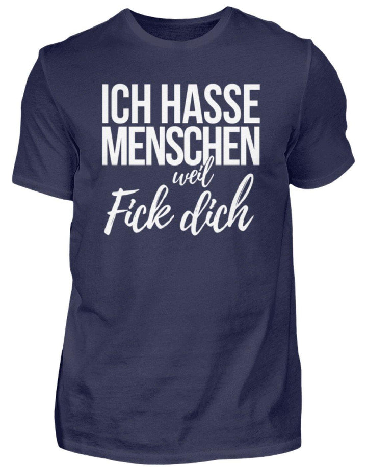 Ich hasse Menschen weil F++k dich  - Words on Shirts  - Herren Shirt - Words on Shirts Sag es mit dem Mittelfinger Shirts Hoodies Sweatshirt Taschen Gymsack Spruch Sprüche Statement