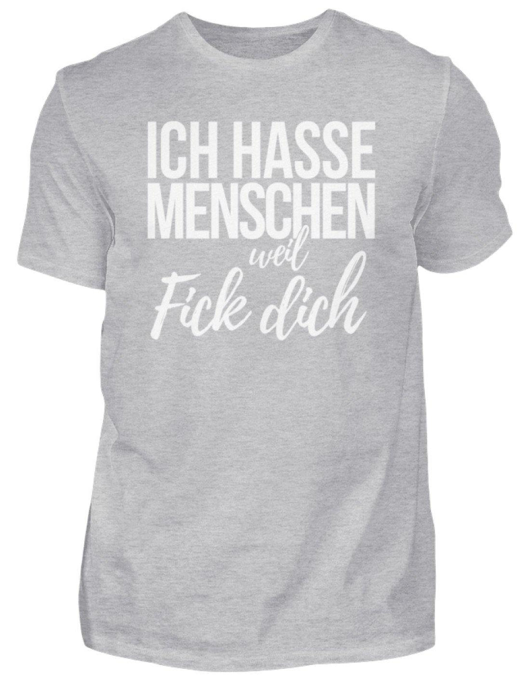 Ich hasse Menschen weil F++k dich  - Words on Shirts  - Herren Shirt - Words on Shirts Sag es mit dem Mittelfinger Shirts Hoodies Sweatshirt Taschen Gymsack Spruch Sprüche Statement