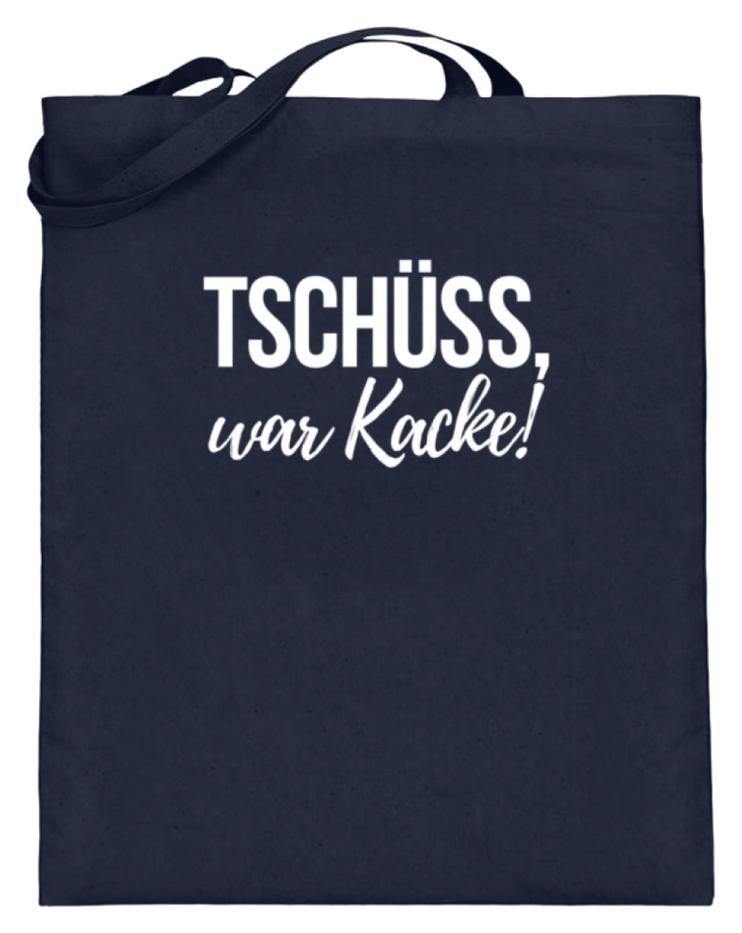 Tschüss, war Kacke!  - Jutebeutel (mit langen Henkeln) - Words on Shirts