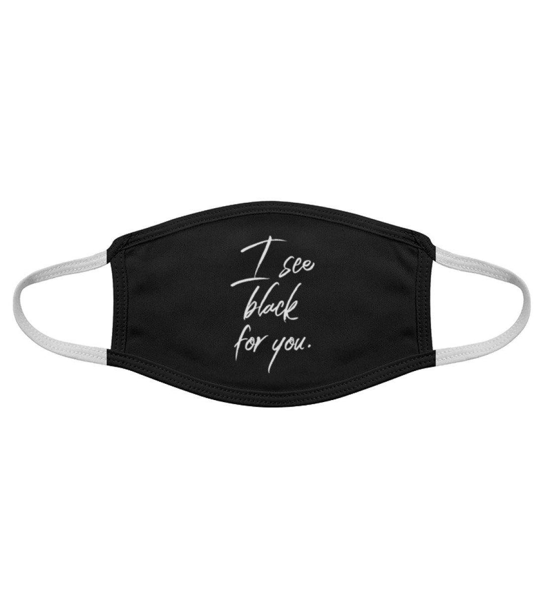 I See Black For You - Maske  - Gesichtsmaske - Words on Shirts Sag es mit dem Mittelfinger Shirts Hoodies Sweatshirt Taschen Gymsack Spruch Sprüche Statement