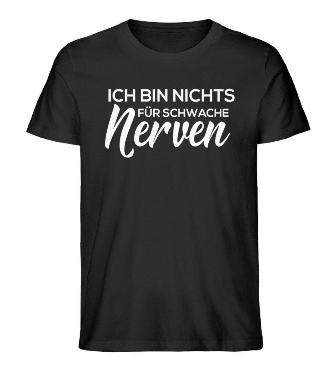 Schwache Nerve -  Words on Shirts - PR  - Herren Premium Organic Shirt - Words on Shirts Sag es mit dem Mittelfinger Shirts Hoodies Sweatshirt Taschen Gymsack Spruch Sprüche Statement