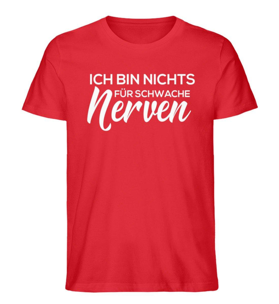 Schwache Nerve -  Words on Shirts - PR  - Herren Premium Organic Shirt - Words on Shirts Sag es mit dem Mittelfinger Shirts Hoodies Sweatshirt Taschen Gymsack Spruch Sprüche Statement