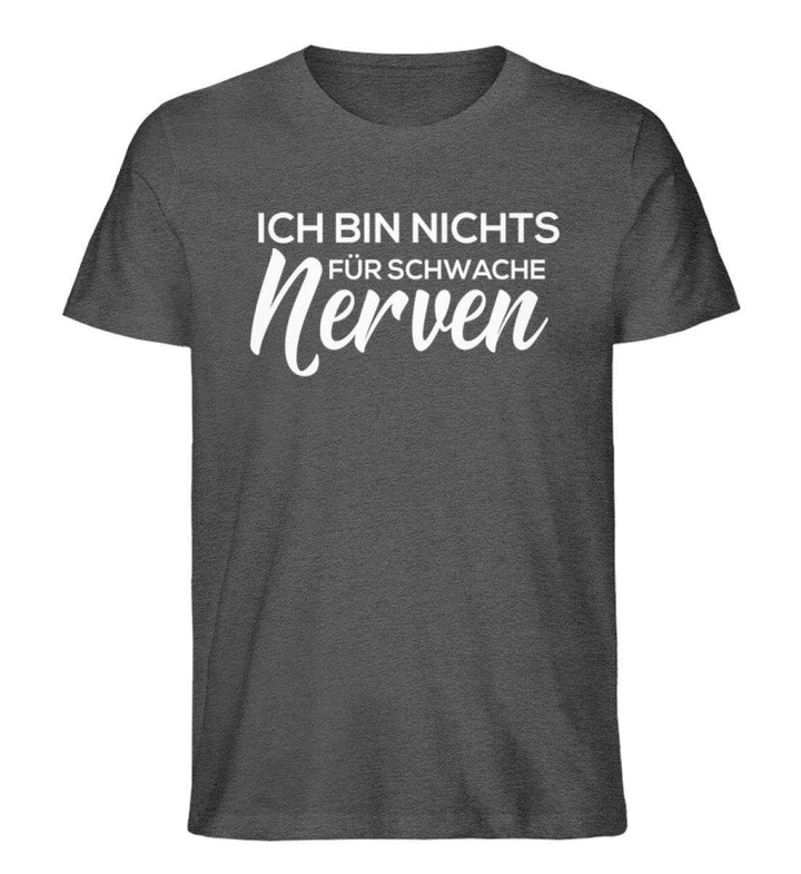 Schwache Nerve -  Words on Shirts - PR  - Herren Premium Organic Shirt - Words on Shirts Sag es mit dem Mittelfinger Shirts Hoodies Sweatshirt Taschen Gymsack Spruch Sprüche Statement
