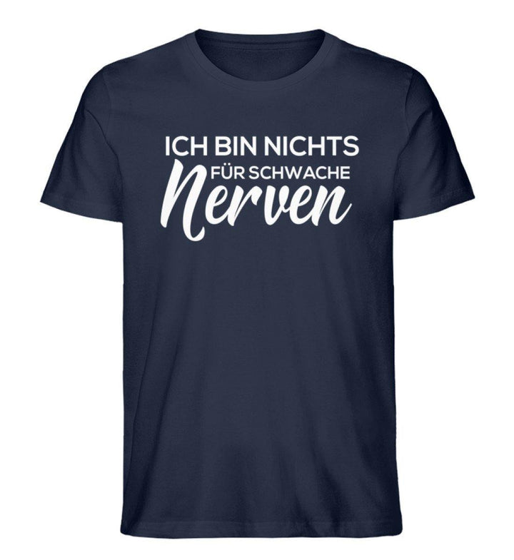 Schwache Nerve -  Words on Shirts - PR  - Herren Premium Organic Shirt - Words on Shirts Sag es mit dem Mittelfinger Shirts Hoodies Sweatshirt Taschen Gymsack Spruch Sprüche Statement