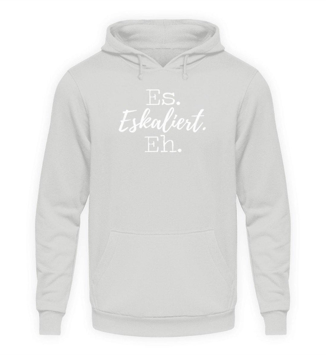 Es Eskaliert Eh - Words on Shirts (5)  - Unisex Kapuzenpullover Hoodie - Words on Shirts Sag es mit dem Mittelfinger Shirts Hoodies Sweatshirt Taschen Gymsack Spruch Sprüche Statement