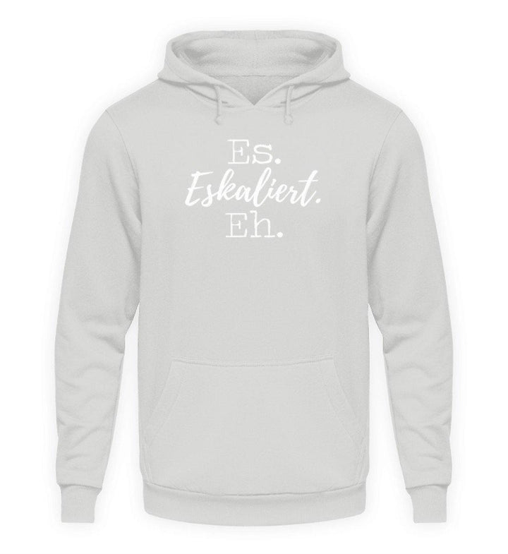 Es Eskaliert Eh - Words on Shirts (5)  - Unisex Kapuzenpullover Hoodie - Words on Shirts Sag es mit dem Mittelfinger Shirts Hoodies Sweatshirt Taschen Gymsack Spruch Sprüche Statement