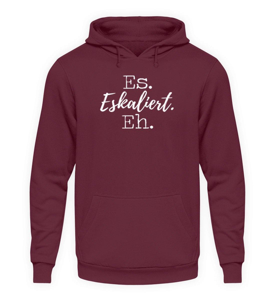 Es Eskaliert Eh - Words on Shirts (5)  - Unisex Kapuzenpullover Hoodie