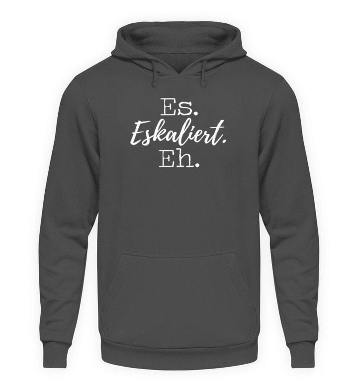 Es Eskaliert Eh - Words on Shirts (5)  - Unisex Kapuzenpullover Hoodie - Words on Shirts Sag es mit dem Mittelfinger Shirts Hoodies Sweatshirt Taschen Gymsack Spruch Sprüche Statement