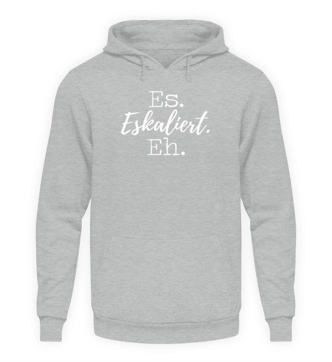 Es Eskaliert Eh - Words on Shirts (5)  - Unisex Kapuzenpullover Hoodie - Words on Shirts Sag es mit dem Mittelfinger Shirts Hoodies Sweatshirt Taschen Gymsack Spruch Sprüche Statement