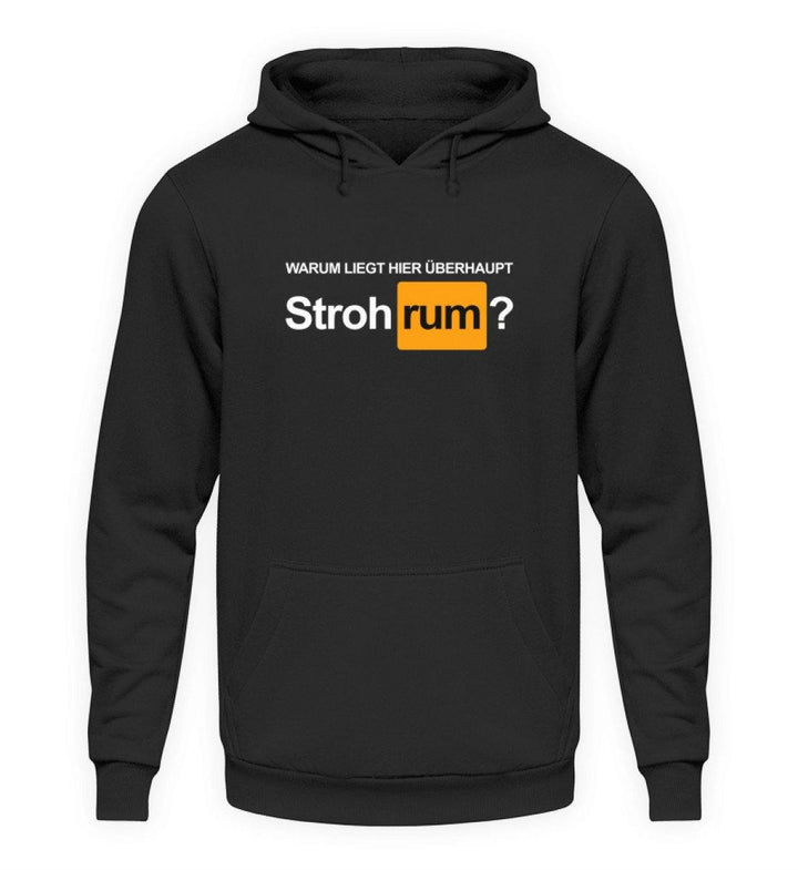 SALE - Warum liegt hier Stroh Rum  - Unisex Hoodie