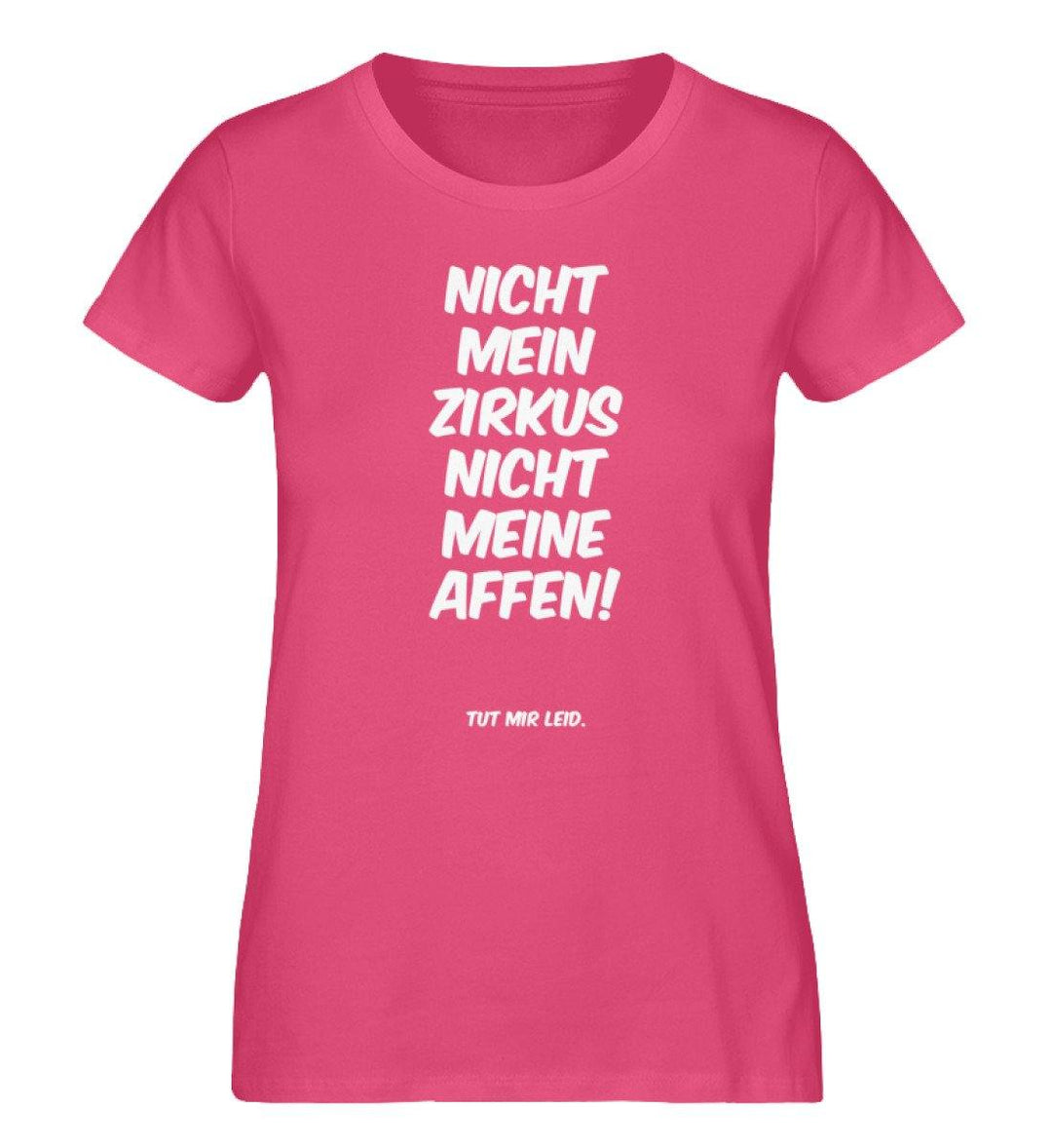 Nicht mein Zirkus nicht meine Affen - Damen Premium Organic Shirt - Words on Shirts Sag es mit dem Mittelfinger Shirts Hoodies Sweatshirt Taschen Gymsack Spruch Sprüche Statement