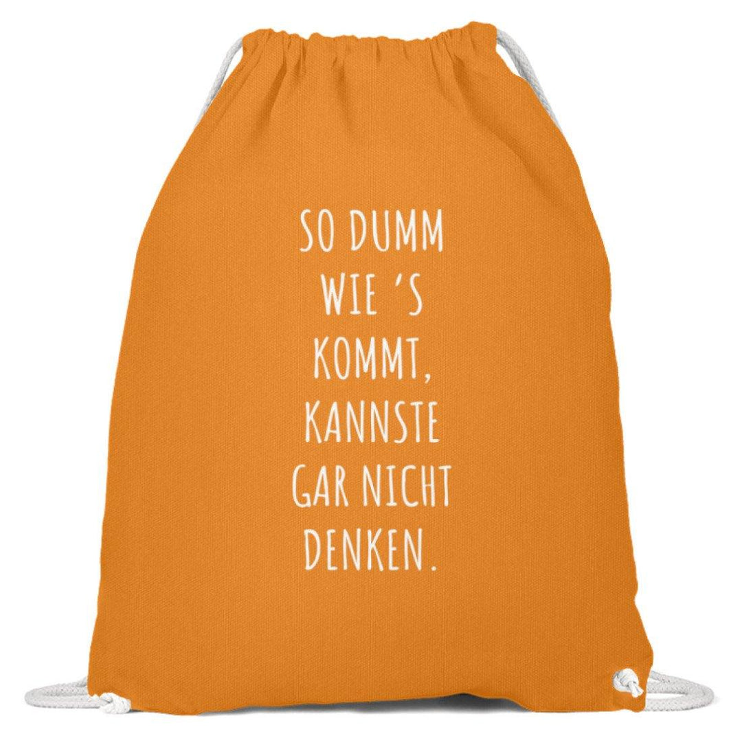 So dumm wie's kommt - Words on Shirts  - Baumwoll Gymsac - Words on Shirts Sag es mit dem Mittelfinger Shirts Hoodies Sweatshirt Taschen Gymsack Spruch Sprüche Statement