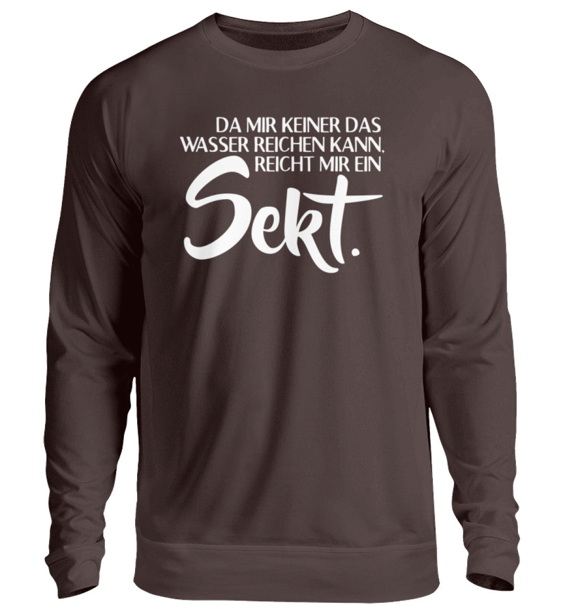 Das Wasser reichen- reicht mir Sekt  - Unisex Pullover