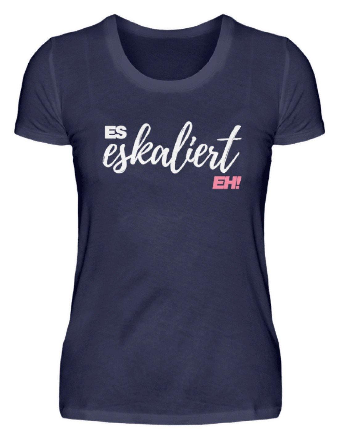 Es Eskaliert Eh - Words on Shirts (2)  - Damenshirt