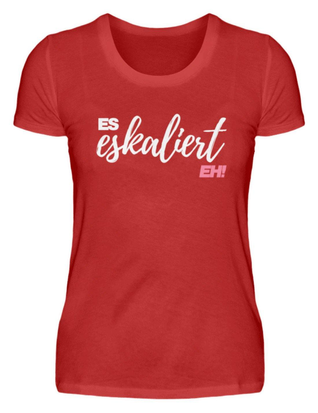 Es Eskaliert Eh - Words on Shirts (2)  - Damenshirt - Words on Shirts Sag es mit dem Mittelfinger Shirts Hoodies Sweatshirt Taschen Gymsack Spruch Sprüche Statement