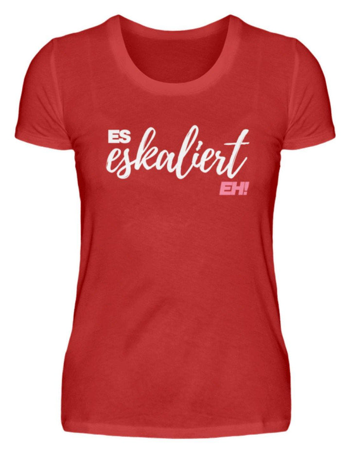 Es Eskaliert Eh - Words on Shirts (2)  - Damenshirt - Words on Shirts Sag es mit dem Mittelfinger Shirts Hoodies Sweatshirt Taschen Gymsack Spruch Sprüche Statement