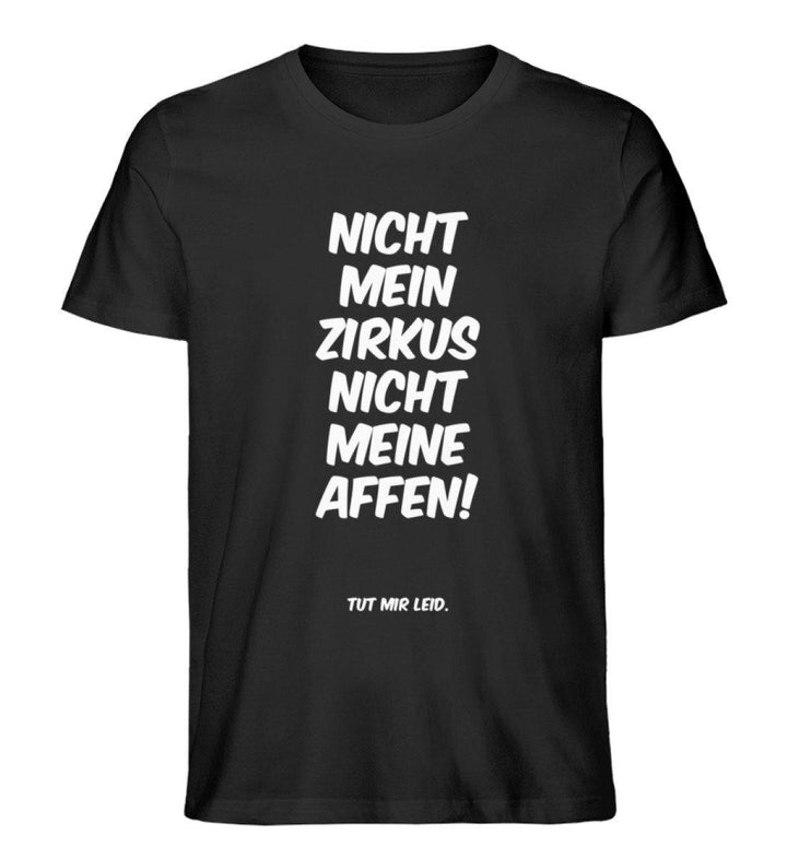 Mein Zirkus Affen - Words on Shirts - PR  - Herren Premium Organic Shirt - Words on Shirts Sag es mit dem Mittelfinger Shirts Hoodies Sweatshirt Taschen Gymsack Spruch Sprüche Statement