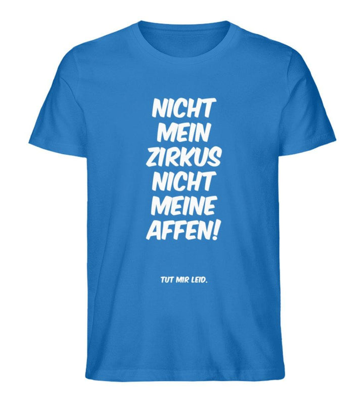 Mein Zirkus Affen - Words on Shirts - PR  - Herren Premium Organic Shirt - Words on Shirts Sag es mit dem Mittelfinger Shirts Hoodies Sweatshirt Taschen Gymsack Spruch Sprüche Statement