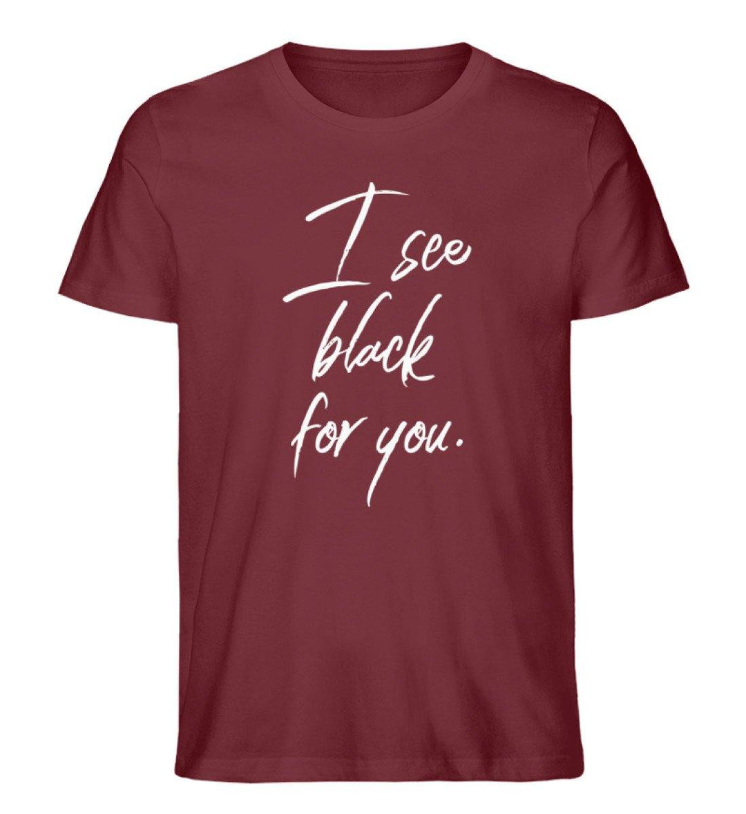 I See Black for you Words on Shirts PR  - Herren Premium Organic Shirt - Words on Shirts Sag es mit dem Mittelfinger Shirts Hoodies Sweatshirt Taschen Gymsack Spruch Sprüche Statement