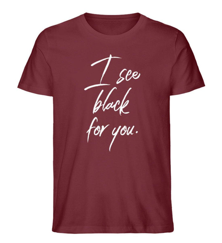 I See Black for you Words on Shirts PR  - Herren Premium Organic Shirt - Words on Shirts Sag es mit dem Mittelfinger Shirts Hoodies Sweatshirt Taschen Gymsack Spruch Sprüche Statement