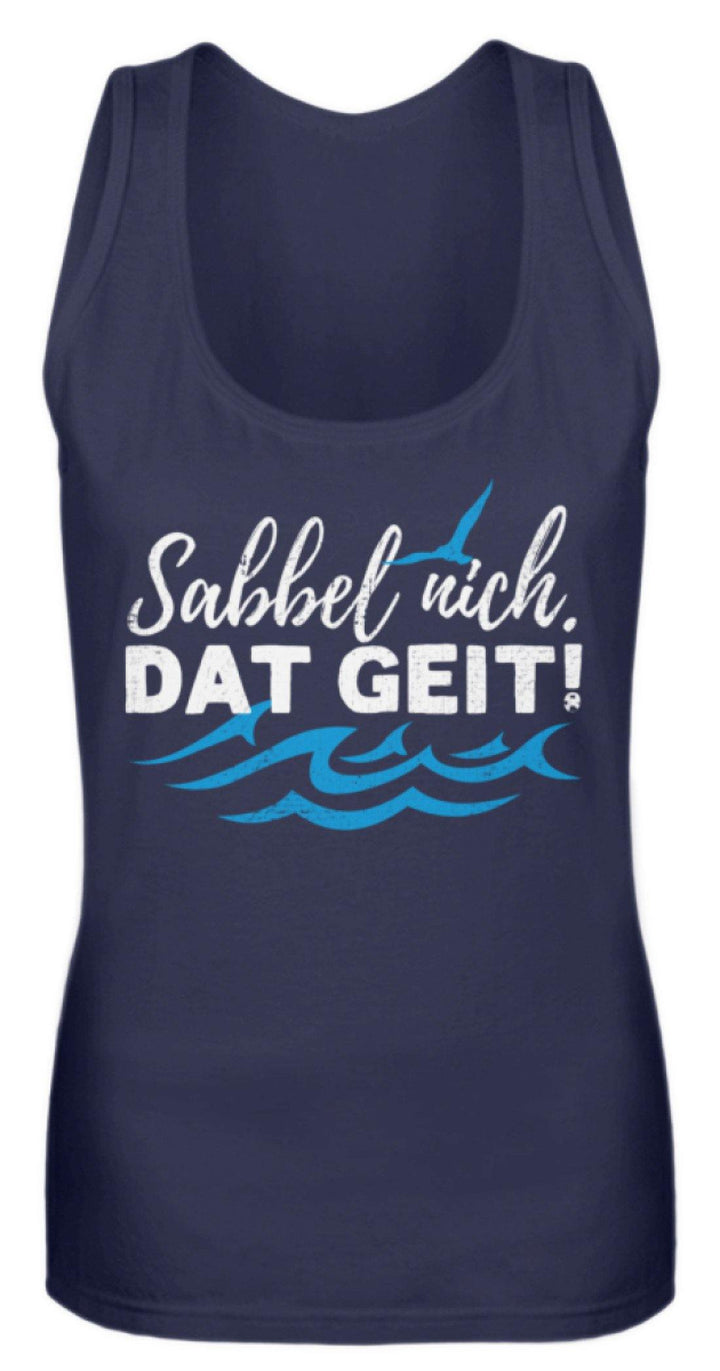 Sabbel nich. Dat geit! - Norddeutsch   - Frauen Tanktop - Words on Shirts Sag es mit dem Mittelfinger Shirts Hoodies Sweatshirt Taschen Gymsack Spruch Sprüche Statement