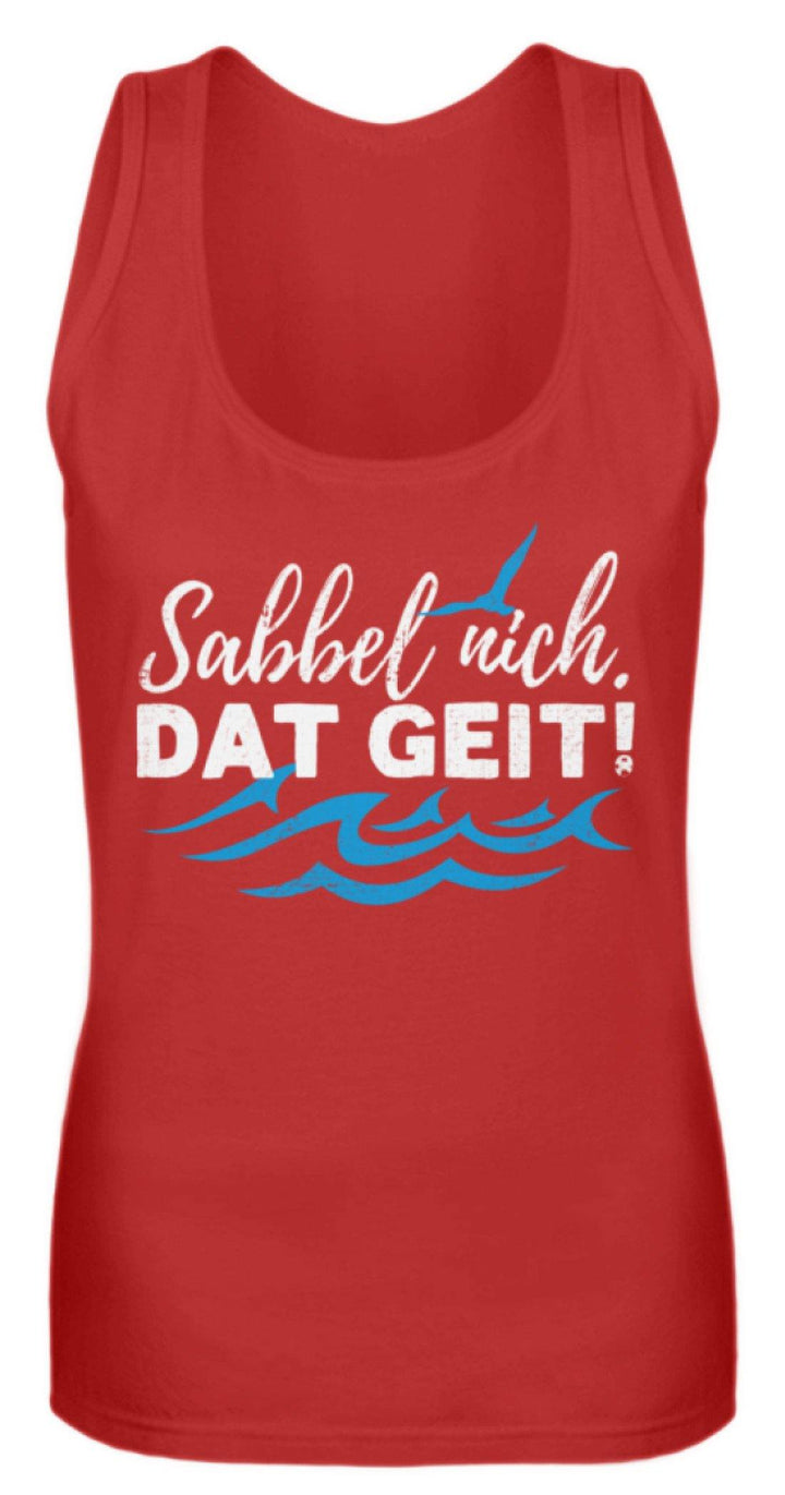 Sabbel nich. Dat geit! - Norddeutsch   - Frauen Tanktop - Words on Shirts Sag es mit dem Mittelfinger Shirts Hoodies Sweatshirt Taschen Gymsack Spruch Sprüche Statement