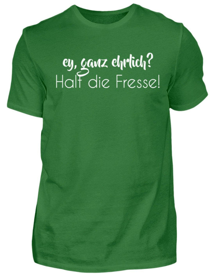 Ey ganz ehrlich? Halt die Fresse!  - Herren Shirt - Words on Shirts