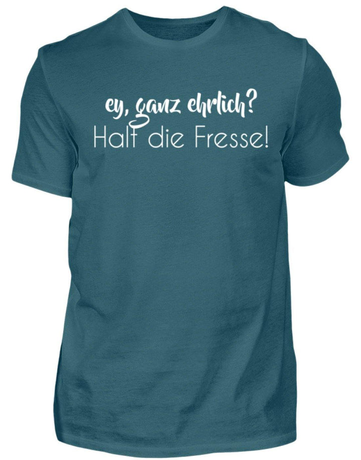 Ey ganz ehrlich? Halt die Fresse!  - Herren Shirt - Words on Shirts