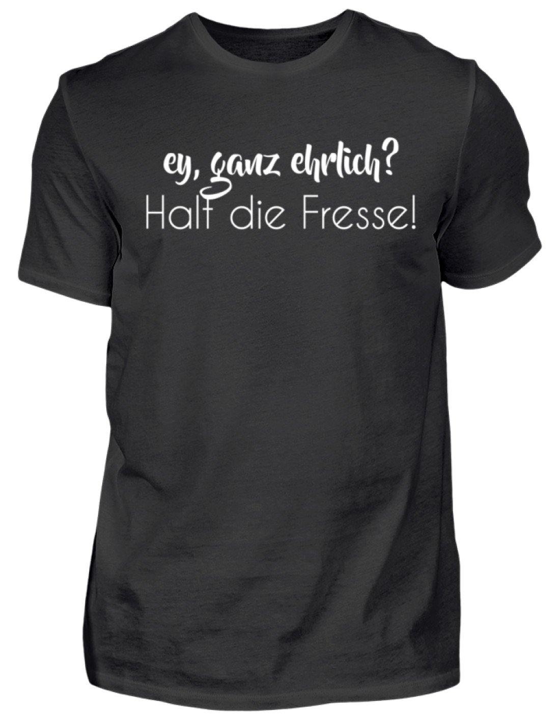 Ey ganz ehrlich? Halt die Fresse!  - Herren Shirt