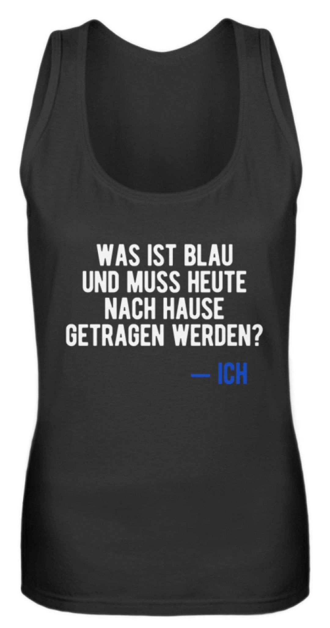 Was ist Blau? Ich - Words on Shirt  - Frauen Tanktop - Words on Shirts Sag es mit dem Mittelfinger Shirts Hoodies Sweatshirt Taschen Gymsack Spruch Sprüche Statement