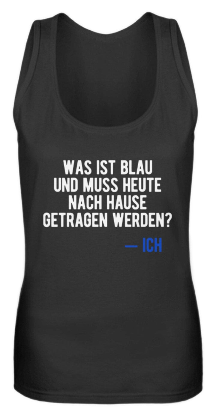 Was ist Blau? Ich - Words on Shirt  - Frauen Tanktop - Words on Shirts Sag es mit dem Mittelfinger Shirts Hoodies Sweatshirt Taschen Gymsack Spruch Sprüche Statement
