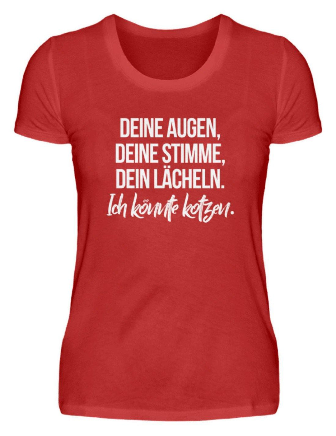 Deine Augen Kotzen Words on Shirts  - Damenshirt - Words on Shirts Sag es mit dem Mittelfinger Shirts Hoodies Sweatshirt Taschen Gymsack Spruch Sprüche Statement