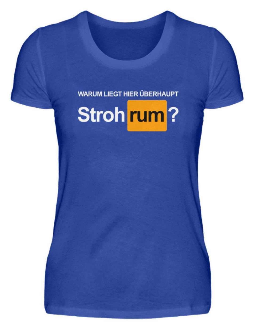 Stroh rum - Words on Shirts  - Damenshirt - Words on Shirts Sag es mit dem Mittelfinger Shirts Hoodies Sweatshirt Taschen Gymsack Spruch Sprüche Statement