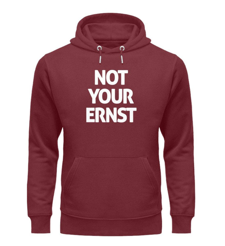 Not Your Ernst - Words on Shirts - PR  - Unisex Organic Hoodie - Words on Shirts Sag es mit dem Mittelfinger Shirts Hoodies Sweatshirt Taschen Gymsack Spruch Sprüche Statement